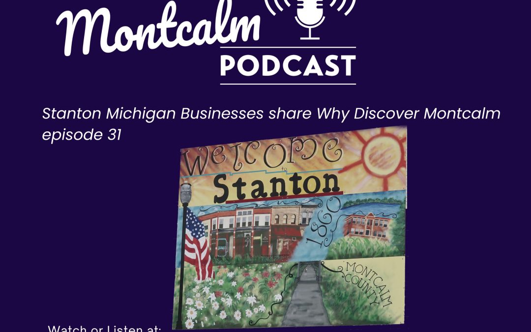 Stanton Michigan Businesses share Why Discover Montcalm – episode 31