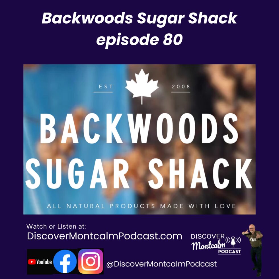 Backwoods Sugar Shack episode 80 - Discover Montcalm Podcast